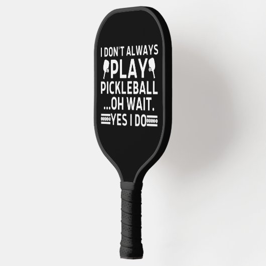 Ik speel niet altijd Pickleball.. Pickleball Paddle (Links)