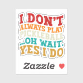 Ik speel niet altijd Pickleball.. Sticker (Vel)