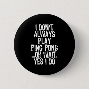 Ik speel niet altijd pingpongtafeltennis ronde button 5,7 cm