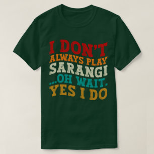 Ik speel niet altijd Sarangi Oh wacht ja ik doe In T-shirt