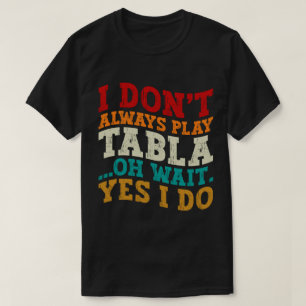 Ik speel niet altijd tabla oh wacht ja ik doe indi t-shirt
