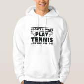 Ik speel niet altijd Tennis Hoodie (Voorkant)
