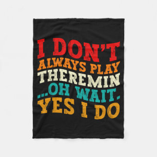 Ik speel niet altijd theremin Oh wacht toch wel Co Fleece Deken