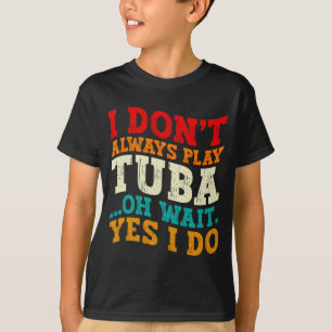 Ik Speel Niet Altijd Tuba Oh Wacht Ja Ik Doe Tubis T-shirt