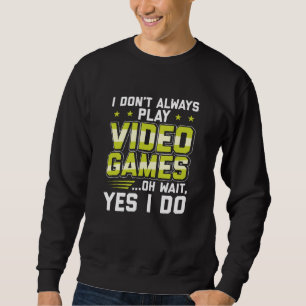 Ik speel niet altijd videogames   Gaming Gift Trui