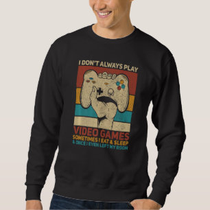 Ik speel niet altijd videogames Gaming kleding Ga Trui