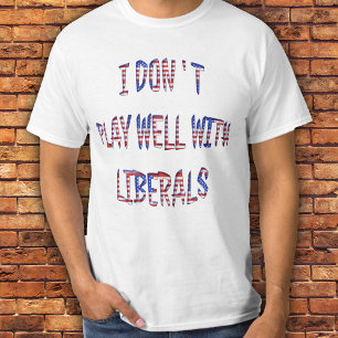 Ik speel niet goed met liberale Shirten in kleding T-shirt