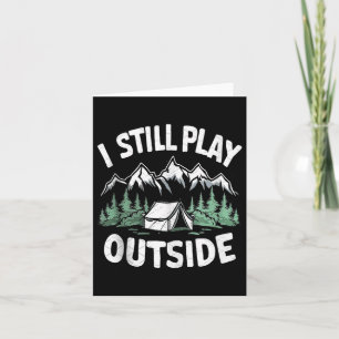 Ik speel nog steeds buiten Funny Hiking Camping Ca Kaart