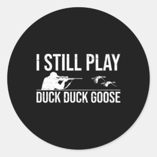 Ik speel nog steeds Duck Goose-grappige Duck Hunti Ronde Sticker