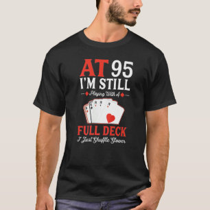 Ik speel nog steeds een volledige deck-kaart 95th t-shirt