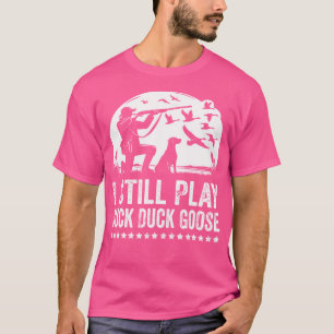 Ik speel nog steeds grappige duck Hunting T-shirt