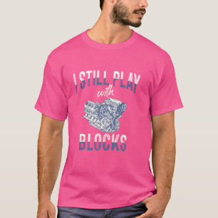 Ik speel nog steeds met blokken - Auto Mechanic Ra T-shirt
