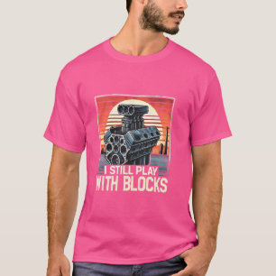 Ik speel nog steeds met blokken grappige auto-inge t-shirt