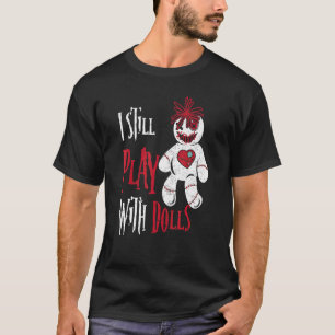 Ik speel nog steeds met Dolls Voodoo Doll Hallowee T-shirt