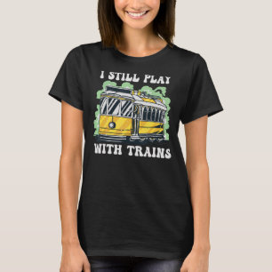 Ik speel nog steeds met locomotiefmotoren t-shirt