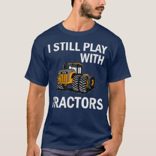 Ik speel nog steeds met Tractors Agriculture Farme T-shirt