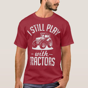 Ik speel nog steeds met Tractors Funny Farming T-shirt