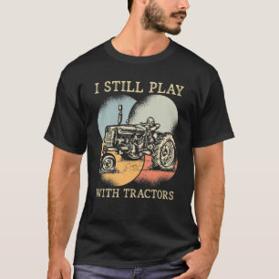 Ik speel nog steeds met Tractors Vertical Farming  T-shirt