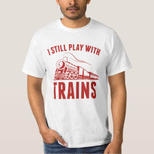 Ik speel nog steeds met treinen t-shirt
