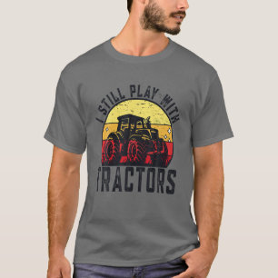 Ik speel nog steeds met trekkers boer t-shirt