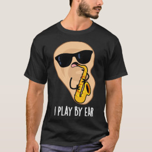 Ik speel op oor grappige saxofoon woordspeling t-shirt