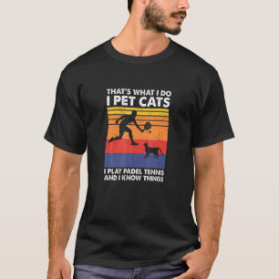 Ik speel Padel Ennis i Pet Cats ik ken Hings Padel T-shirt