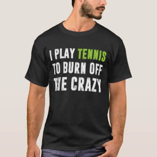 Ik speel tennis om de luie weg te vegen t-shirt