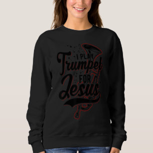 Ik speel Trumpet voor Jezus Christelijk Trui