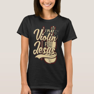Ik speel viool voor Jezus Christelijk T-shirt