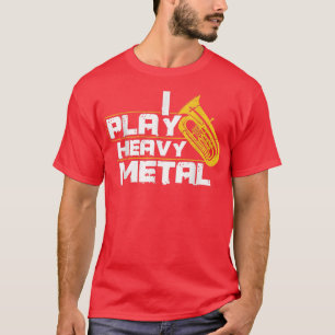Ik speel zware metalen tuba t-shirt