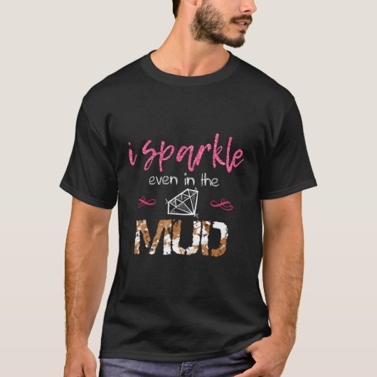 Ik sprankel zelfs in Mud Run Team Princess Mudding T-shirt (Voorkant)