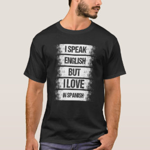 Ik spreek Engels, maar ik hou van Spaanse Gezegde T-shirt