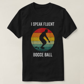 Ik spreek Fluent Bocce Ball  Petanque Bocci B T-shirt