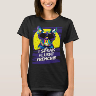 Ik spreek Fluent Frenchie Humor T-shirt
