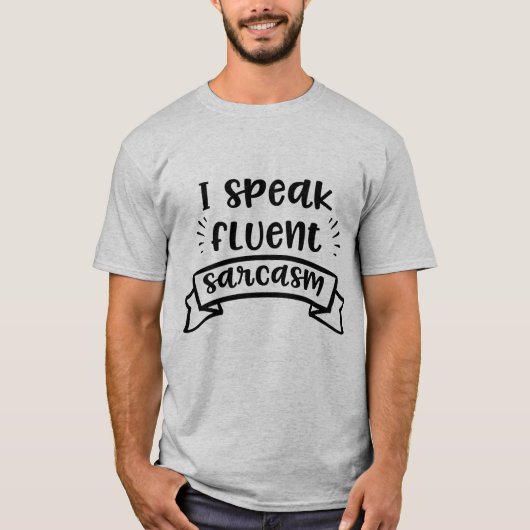 Ik spreek Fluent Sarcasm Funny Quote T-shirt (Voorkant)