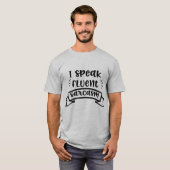Ik spreek Fluent Sarcasm Funny Quote T-shirt (Voorkant volledig)
