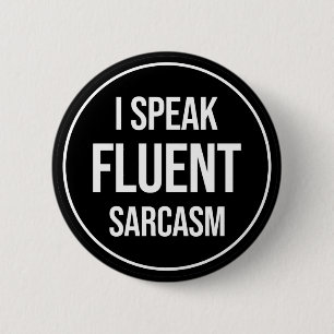 Ik spreek Fluent Sarcasm Ronde Button 5,7 Cm