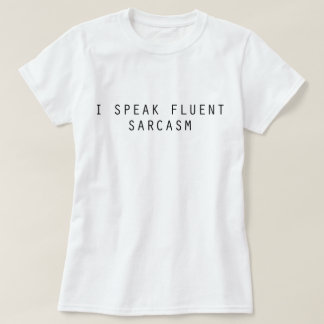 Ik spreek Fluent Sarcasm T-shirt
