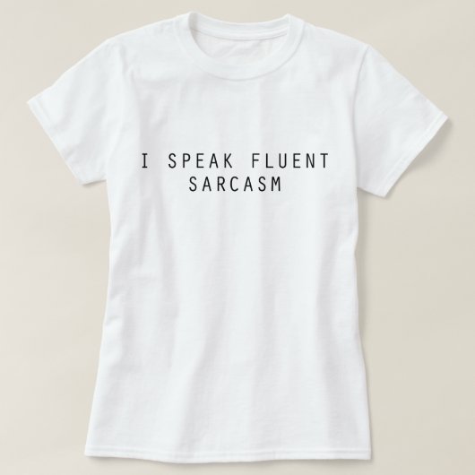 Ik spreek Fluent Sarcasm T-shirt (Design voorkant)