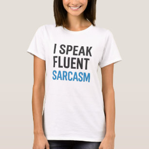 Ik spreek Fluent Sarcasm T-shirt