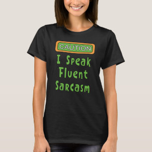 Ik spreek Fluent Sarcasm T-Shirt