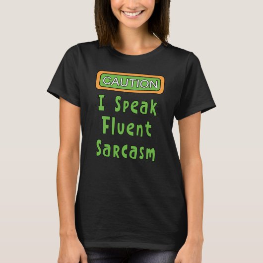 Ik spreek Fluent Sarcasm T-Shirt (Voorkant)