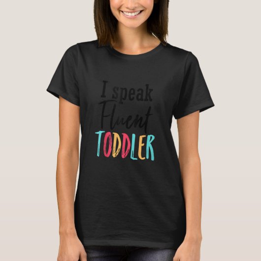 Ik spreek Fluent Toddler Mam Dagschool T-shirt (Voorkant)