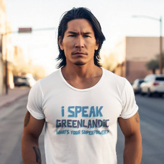 Ik spreek Groenlands, wat is jouw Superpower? T-shirt