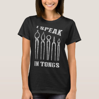 Ik spreek in Tongs Blacksmith T-shirt Farrier Forg