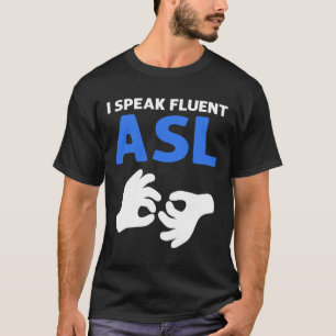 Ik spreek vloeiend Asl. Asl Hand Gebarentaal Dove  T-shirt