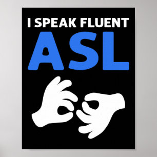 Ik spreek vloeiend ASL. ASL Handgebarentaal Doof P Poster