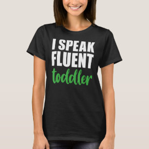 Ik spreek vloeiend peuter kinderverzorger mam leve t-shirt