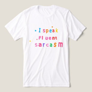 Ik spreek vloeiend sarcasme T-shirt