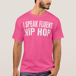 Ik spreek vloeiende hiphop t-shirt